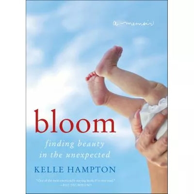 Bloom : Finding Beauty in the UnexpectedA Memoir