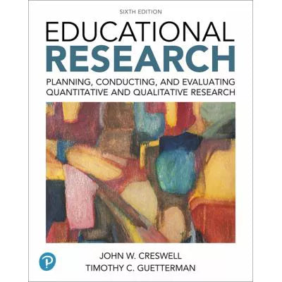 Educational Research : Planning, Conducting, and Evaluating Quantitative and Qualitative Research