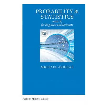 Probability & Statistics with R for Engineers & Scientists (Classic Version)