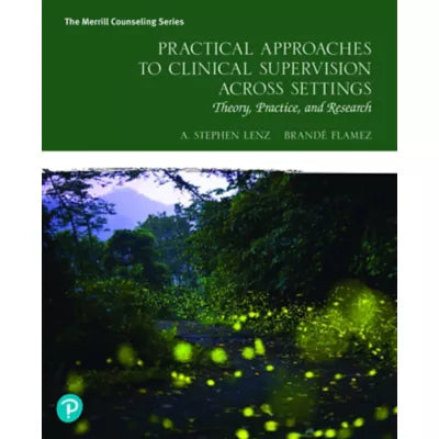 Practical Approaches to Clinical Supervision Across Settings : Theory, Practice, and Research