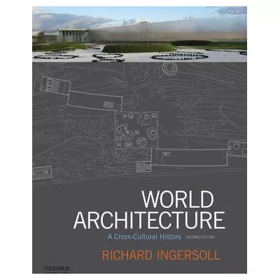 World Architecture : A Cross-Cultural History