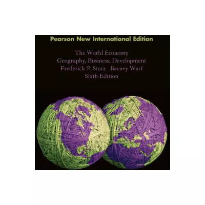 World Economy, The : Geography, Business, Development