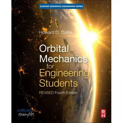 Orbital Mechanics for Engineering Students : Revised Reprint