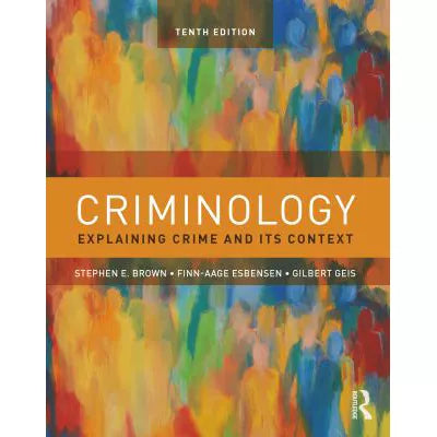 Criminology : Explaining Crime and Its Context