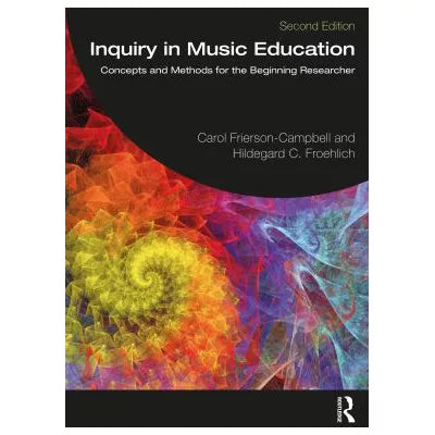 Inquiry in Music Education : Concepts and Methods for the Beginning Researcher