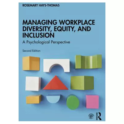 Managing Workplace Diversity, Equity, and Inclusion : A Psychological Perspective