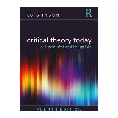 Critical Theory Today : A User-Friendly Guide