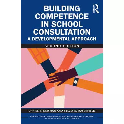 Building Competence in School Consultation : A Developmental Approach