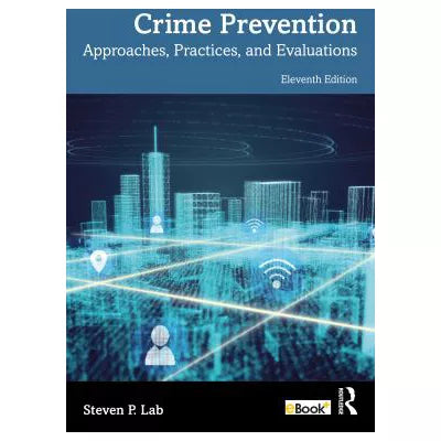 Crime Prevention : Approaches, Practices, and Evaluations
