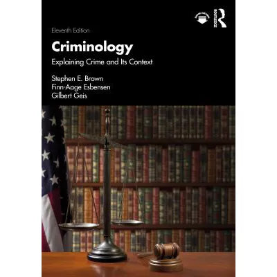 Criminology : Explaining Crime and Its Context