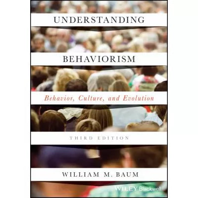 Understanding Behaviorism : Behavior, Culture, and Evolution