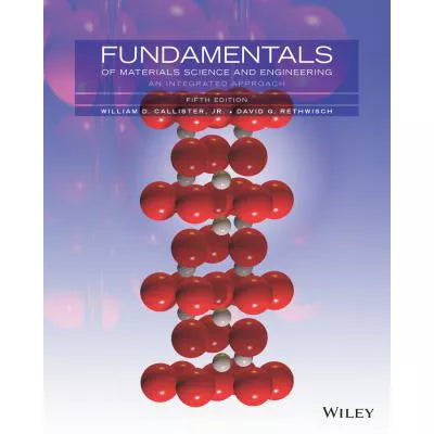 Fundamentals of Materials Science and Engineering : An Integrated Approach