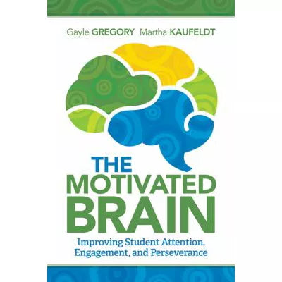 The Motivated Brain : Improving Student Attention, Engagement, and Perseverance