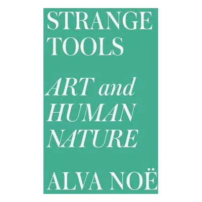 Strange Tools : Art and Human Nature