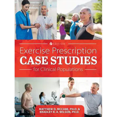 Exercise Prescription Case Studies for Clinical Populations (First Edition)