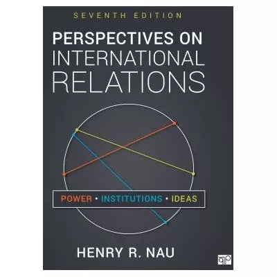 Perspectives on International Relations : Power, Institutions, and Ideas