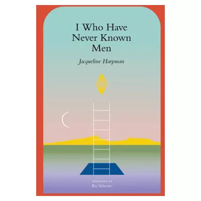 I Who Have Never Known Men